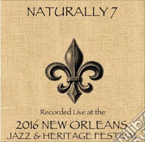 Naturally 7 - Live At Jazzfest 2016 cd musicale di Naturally 7