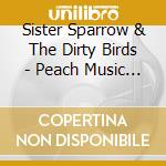 Sister Sparrow & The Dirty Birds - Peach Music Festival 2016 cd musicale di Sister Sparrow & The Dirty Birds