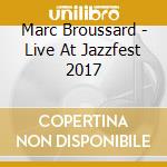 Marc Broussard - Live At Jazzfest 2017 cd