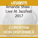 Amanda Shaw - Live At Jazzfest 2017 cd