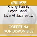 Savoy Family Cajon Band - Live At Jazzfest 2017 cd