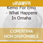 Kemo For Emo - What Happens In Omaha cd