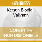 Kerstin Blodig - Valivann cd musicale di Kerstin Blodig
