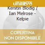 Kerstin Blodig / Ian Melrose - Kelpie