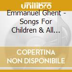 Emmanuel Ghent - Songs For Children & All Their Friends cd