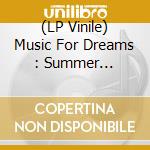 (LP Vinile) Music For Dreams : Summer Sessions For Record Store Day 2019 vinile