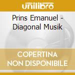 Prins Emanuel - Diagonal Musik cd musicale di Prins Emanuel
