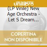 (LP Vinile) New Age Orchestra - Let S Dream Together vinile