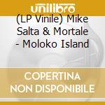 (LP Vinile) Mike Salta & Mortale - Moloko Island lp vinile