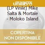 (LP Vinile) Mike Salta & Mortale - Moloko Island vinile