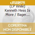 (LP Vinile) Kenneth Hess Is More / Bager - Ibojas Sange vinile
