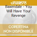 Baxendale - You Will Have Your Revenge