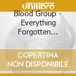 Blood Group - Everything Forgotten Gathers cd