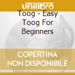 Toog - Easy Toog For Beginners cd