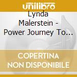 Lynda Malerstein - Power Journey To Abundance And Prosperity cd musicale di Lynda Malerstein