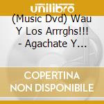 (Music Dvd) Wau Y Los Arrrghs!!! - Agachate Y Mira Corazon cd