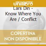 Lars Din - Know Where You Are / Conflict cd