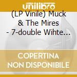 (LP Vinile) Muck & The Mires - 7-double Wihte Line (7') vinile