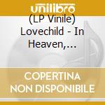 (LP Vinile) Lovechild - In Heaven, Everything Is Fine (7