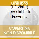 (LP Vinile) Lovechild - In Heaven, Everything Is Fine (7') vinile