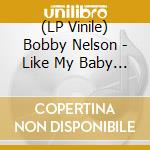 (LP Vinile) Bobby Nelson - Like My Baby / Running Out Of Time 7 vinile