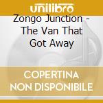 Zongo Junction - The Van That Got Away cd