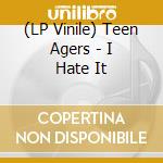 (LP Vinile) Teen Agers - I Hate It vinile