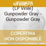 (LP Vinile) Gunpowder Gray - Gunpowder Gray vinile