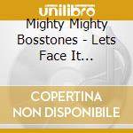 Mighty Mighty Bosstones - Lets Face It (Americana Colour cd musicale di Mighty Mighty Bosstones