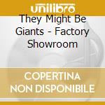 They Might Be Giants - Factory Showroom cd musicale di They Might Be Giants