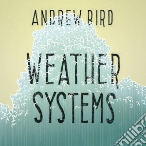 (LP Vinile) Andrew Bird - Weather Systems lp vinile di Andrew Bird