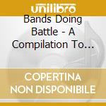 Bands Doing Battle - A Compilation To Benefit Pediatric Cancer Research And Encourage Blood Donation