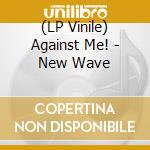 (LP Vinile) Against Me! - New Wave vinile