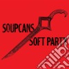 (LP Vinile) Soupcans - Soft Party cd
