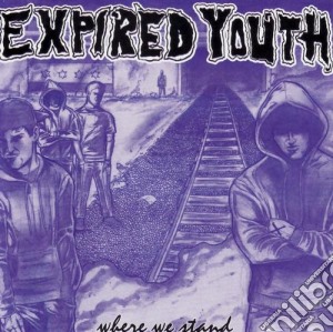 Expired Youth - Where We Stand cd musicale di Expired Youth