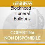 Blockhead - Funeral Balloons cd
