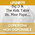 Big D & The Kids Table Vs. Moe Pope - Fluent In Moe cd musicale di Big D & The Kids Table Vs. Moe Pope