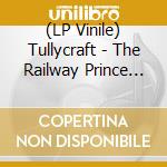 (LP Vinile) Tullycraft - The Railway Prince Hotel vinile