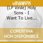(LP Vinile) Holy Sons - I Want To Live A Peaceful Life vinile