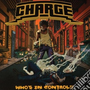 Charge - Whos In Control?! cd musicale di Charge