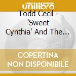 Todd Cecil - 'Sweet Cynthia' And The Nashville Music Co. cd