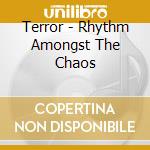 Terror - Rhythm Amongst The Chaos cd