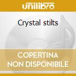 Crystal stilts cd