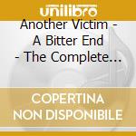 Another Victim - A Bitter End - The Complete Discography (2 Cd) cd