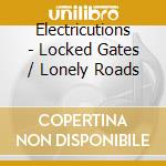 Electricutions - Locked Gates / Lonely Roads cd