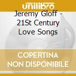 Jeremy Gloff - 21St Century Love Songs cd