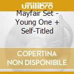 Mayfair Set - Young One + Self-Titled cd musicale di Mayfair Set