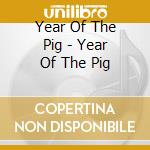 Year Of The Pig - Year Of The Pig cd