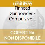 Pinhead Gunpowder - Compulsive Disclosure cd