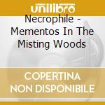 Necrophile - Mementos In The Misting Woods cd musicale di Necrophile
